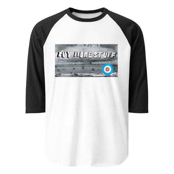 BUY MORE STUFF - 3/4 sleeve raglan shirt